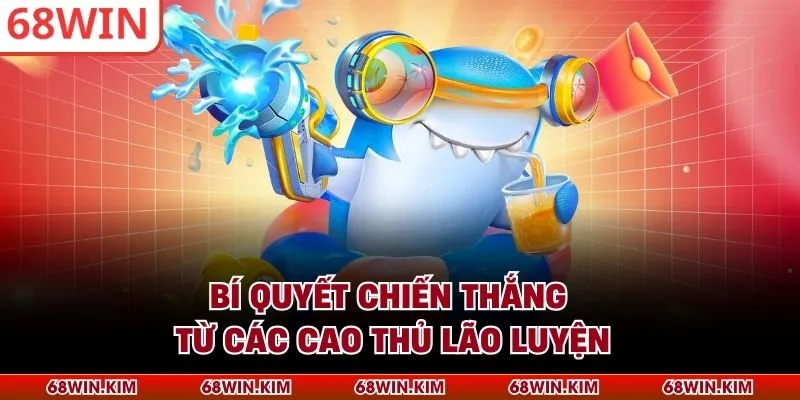 Bí quyết chiến thắng từ các cao thủ lão luyện