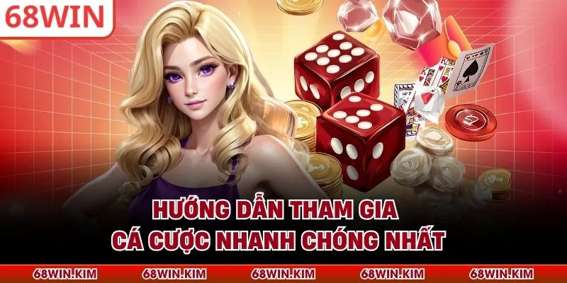 Hướng dẫn tham gia cá cược nhanh chóng nhất