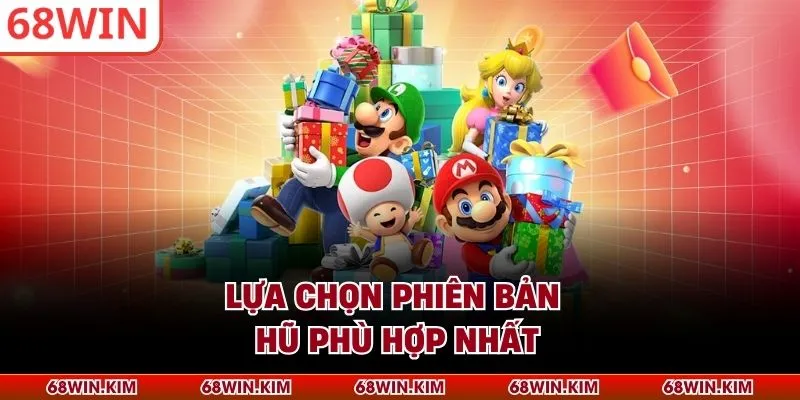 Lựa chọn phiên bản hũ phù hợp nhất