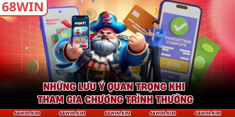 Những lưu ý quan trọng khi tham gia chương trình thưởng